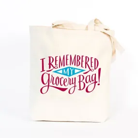 I Remembered My Grocery Bag! Tote Bag